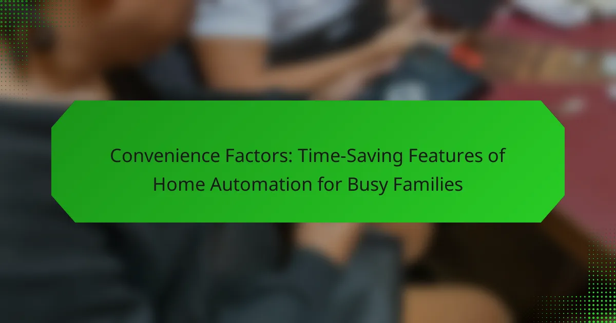 Facteurs de commodité : fonctionnalités de gain de temps de l’automatisation domestique pour les familles occupées