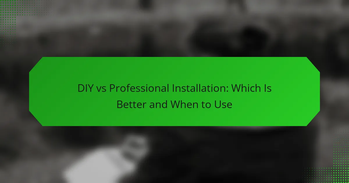 Installation DIY vs Professionnelle : Quel est le meilleur et quand utiliser