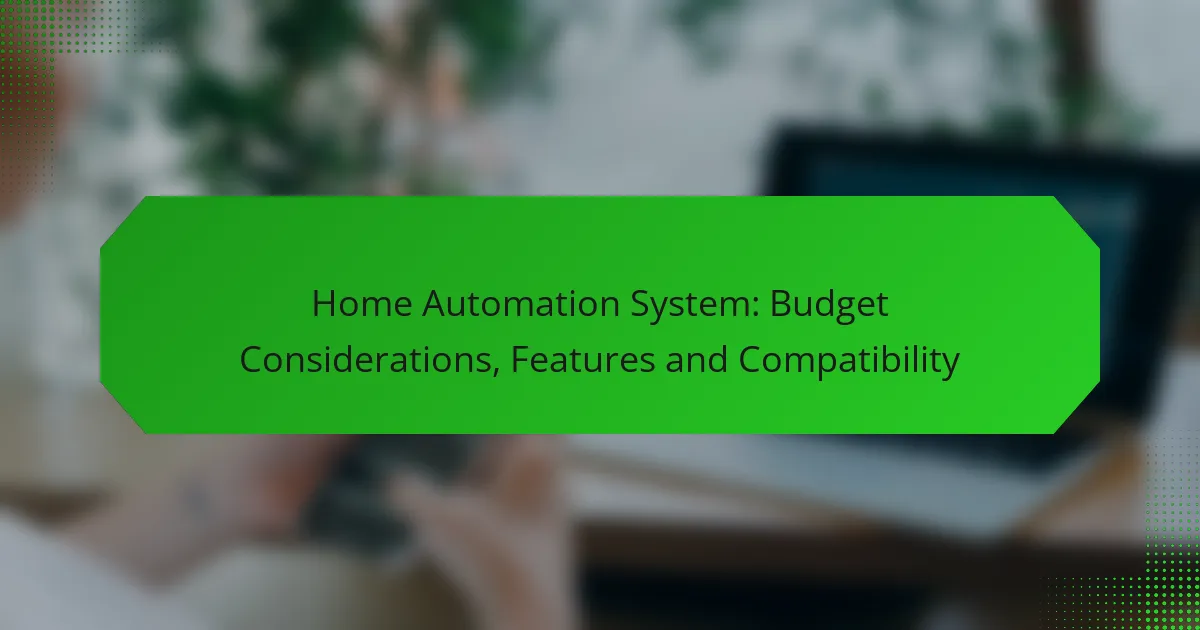 Système d’automatisation domestique : Considérations budgétaires, fonctionnalités et compatibilité
