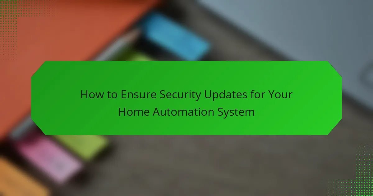 Comment Assurer les Mises à Jour de Sécurité pour Votre Système d’Automatisation Domestique