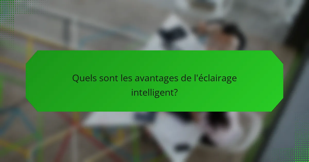 Quels sont les avantages de l'éclairage intelligent?